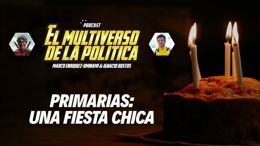Primarias: una fiesta chica | El multiverso de la política | 01 x 16